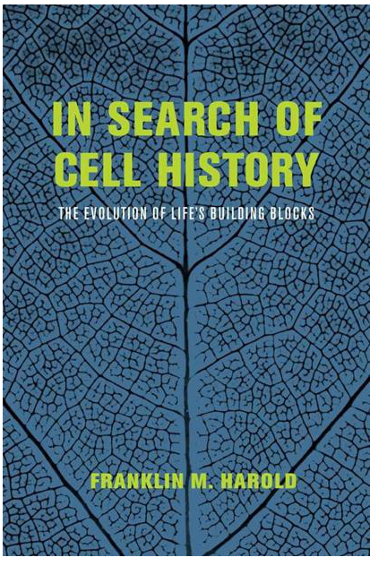 Franklin M. Harold - In Search of Cell History- The Evolution of Life's Building Blocks