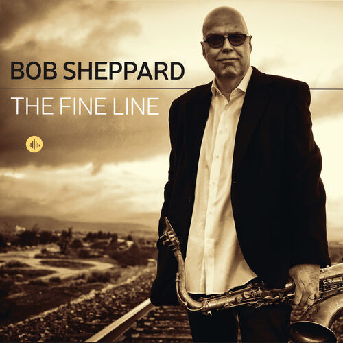 Bob Sheppard - The Fine Line (2019)