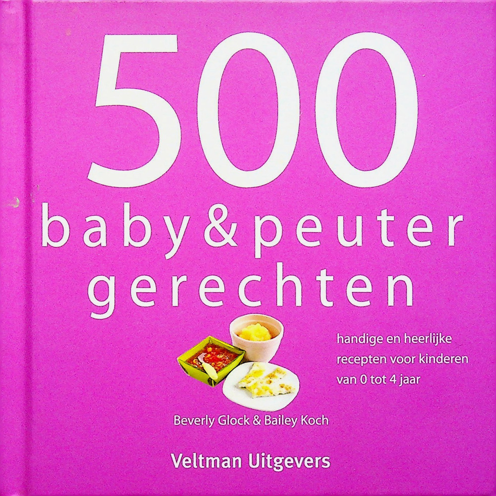 500 baby en peuter gerechten - beverly glock en bailey koch 2015