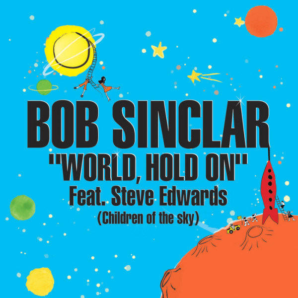 Bob Sinclar feat. Steve Edwards - World, Hold On (Children Of The Sky) (2006) [CDM]