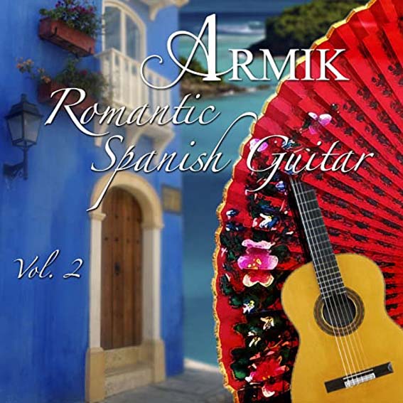 Armik - Romantic Spanish Guitar - Vol. 2