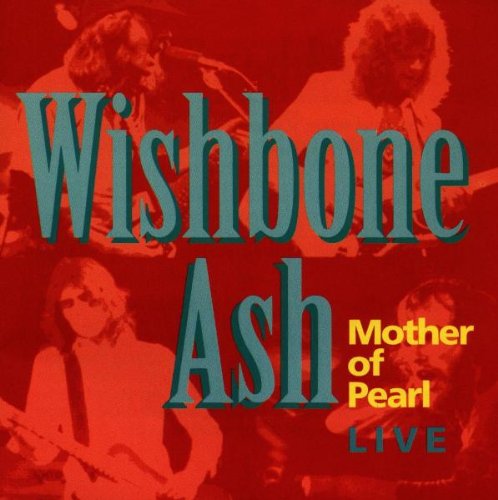 Wishbone Ash - Mother of Pearl - Live Flac+Mp3