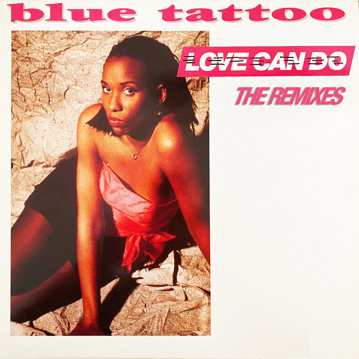 Blue Tattoo - Love Can Do (The Remixes) (Web Single) (1989) FLAC