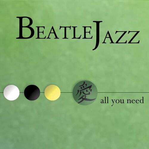 Beatle Jazz - All You Need (2007)