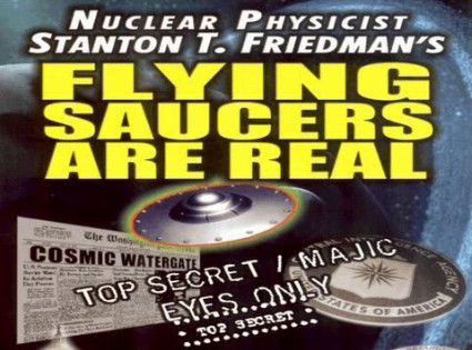 Nuclear Physicist Stanton T. Friedman's -Flying Saucers Are Real