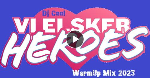 DJ COOL - Vi Elsker HEROES 2023 WarmUp Mix