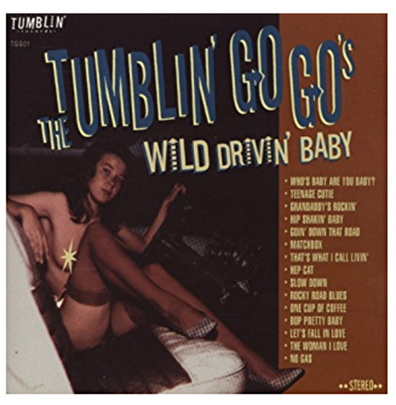 The Tumblin' Go Go's - Wild Drivin' Baby
