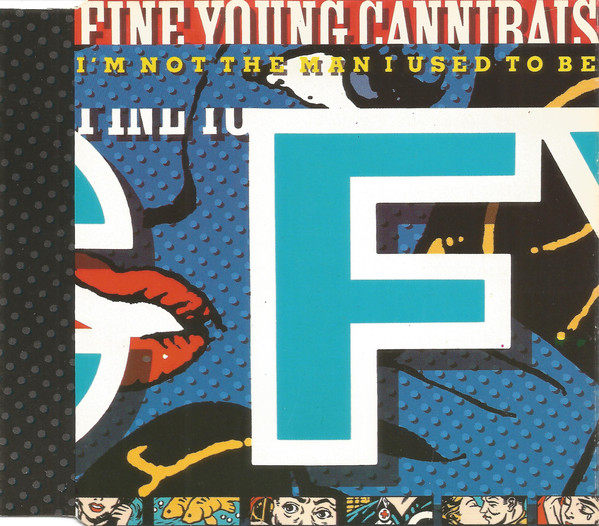 Fine Young Cannibals - I'm Not The Man I Used To Be (1989) [CDM]