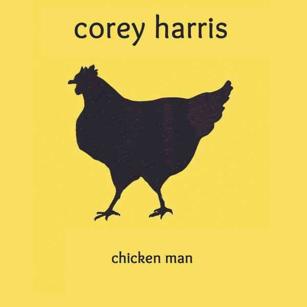 Corey Harris - 2024 - Chicken Man