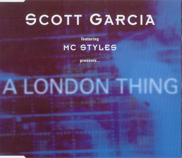 Scott Garcia featuring MC Styles - A London Thing (1997) [CDM]