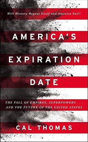Cal Thomas - America's Expiration Date- The Fall of Empires and Superpowers . . . and the Future of the United States