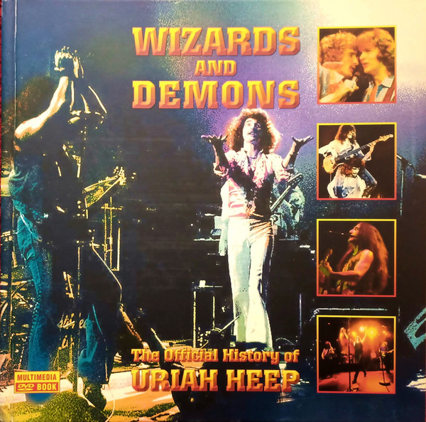 Uriah Heep - Wizards And Demons - The Official History Of Uriah Heep