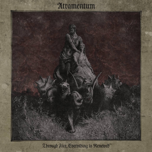 [Black Metal] Atramentum - Through Fire, Everything Is Renewed (2022)