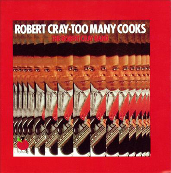 Robert Cray Band - Too Many Cooks