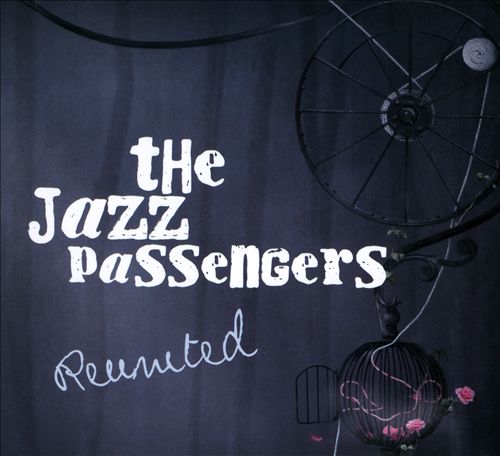 (Blondie !) The Jazz Passengers - (Deborah Harry) - Re-united (2010)