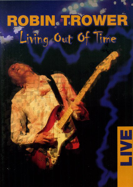 Robin Trower - Living Out Of Time (2005) (DVD5)