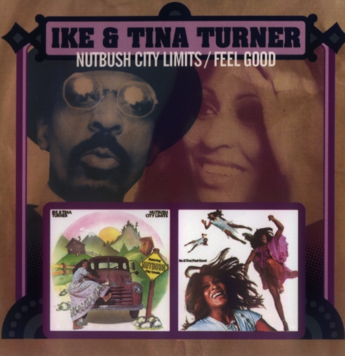 Turner , Ike & Tina - Nutbush City Limits (1973) & Feel Good (1972)